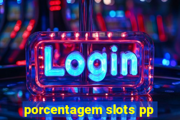 porcentagem slots pp